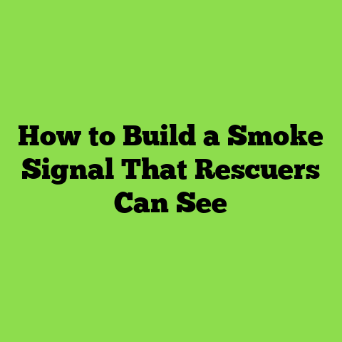 How to Build a Smoke Signal That Rescuers Can See