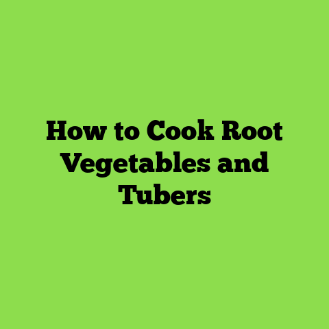 How to Cook Root Vegetables and Tubers
