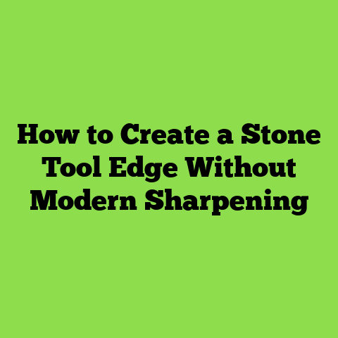 How to Create a Stone Tool Edge Without Modern Sharpening