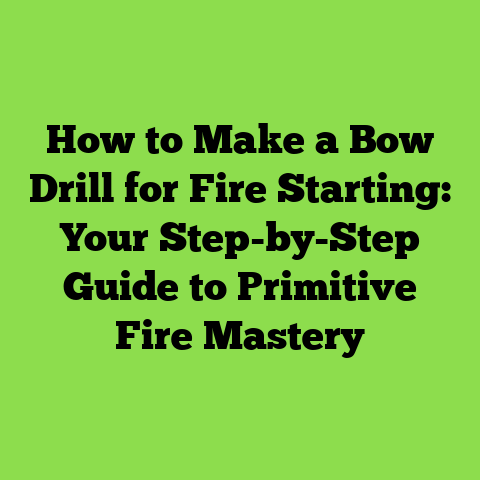 How to Make a Bow Drill for Fire Starting: Your Step-by-Step Guide to Primitive Fire Mastery