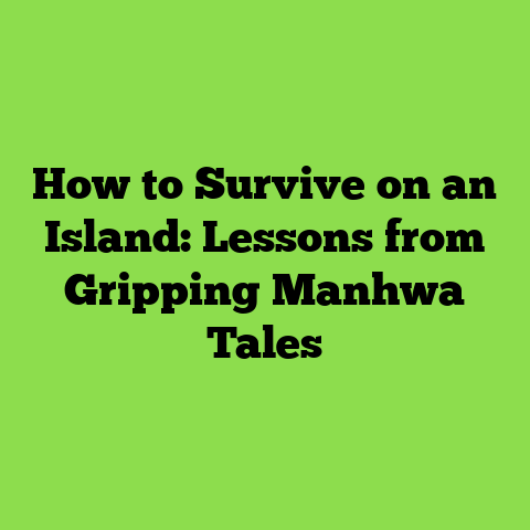 How to Survive on an Island: Lessons from Gripping Manhwa Tales
