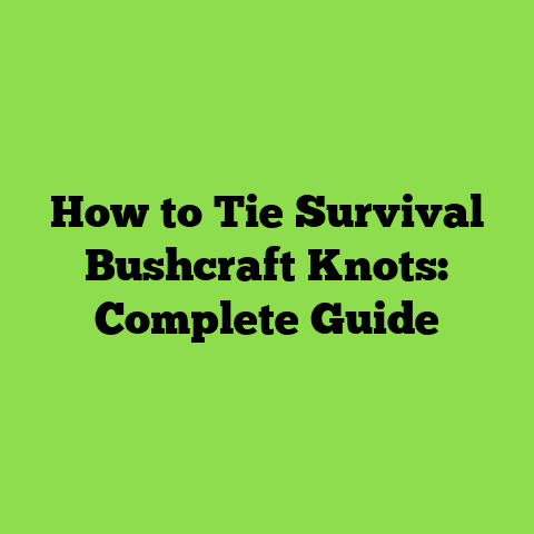 How to Tie Survival Bushcraft Knots: Complete Guide