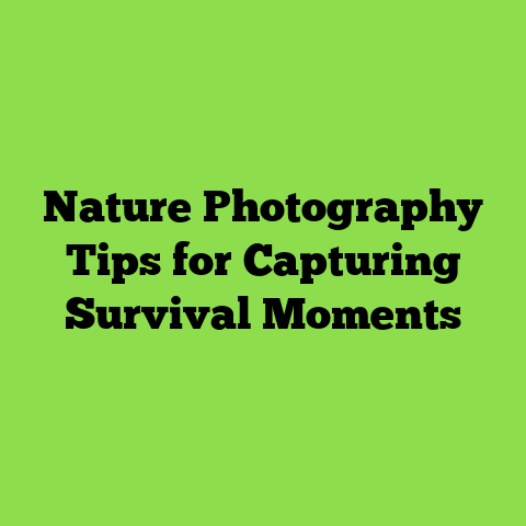 Nature Photography Tips for Capturing Survival Moments