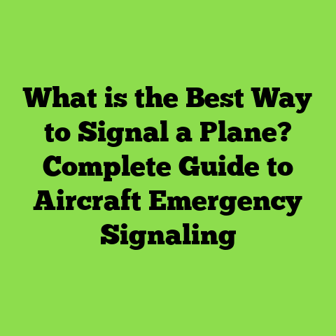 What is the Best Way to Signal a Plane? Complete Guide to Aircraft Emergency Signaling