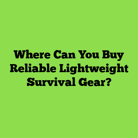 Where Can You Buy Reliable Lightweight Survival Gear?