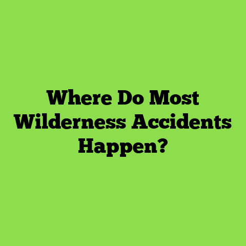 Where Do Most Wilderness Accidents Happen?