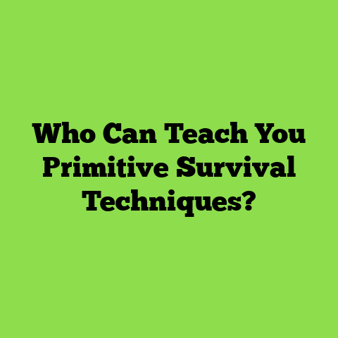 Who Can Teach You Primitive Survival Techniques?